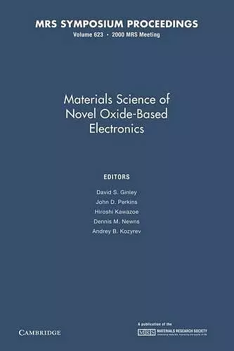 Materials Science of Novel Oxide-Based Electronics: Volume 623 cover