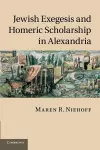 Jewish Exegesis and Homeric Scholarship in Alexandria cover