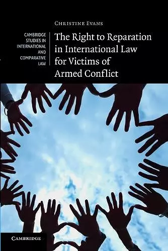 The Right to Reparation in International Law for Victims of Armed Conflict cover