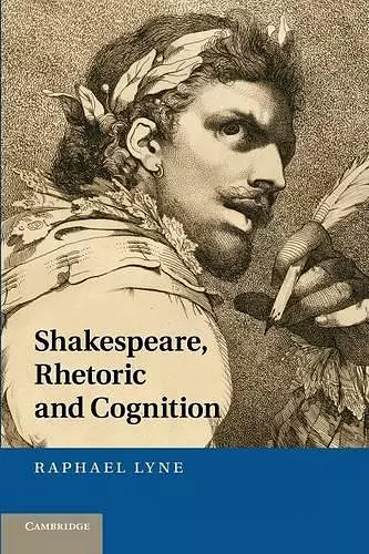 Shakespeare, Rhetoric and Cognition cover