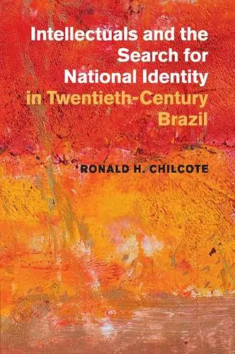 Intellectuals and the Search for National Identity in Twentieth-Century Brazil cover