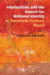 Intellectuals and the Search for National Identity in Twentieth-Century Brazil cover