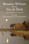 Russian Writers and the Fin de Siècle cover