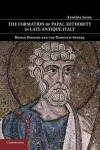 The Formation of Papal Authority in Late Antique Italy cover