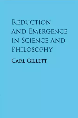 Reduction and Emergence in Science and Philosophy cover