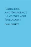 Reduction and Emergence in Science and Philosophy cover