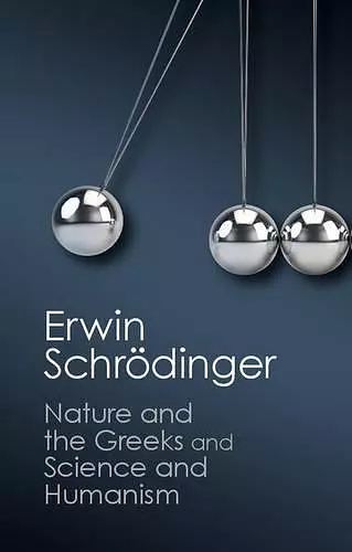 'Nature and the Greeks' and 'Science and Humanism' cover