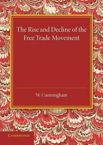 The Rise and Decline of the Free Trade Movement cover