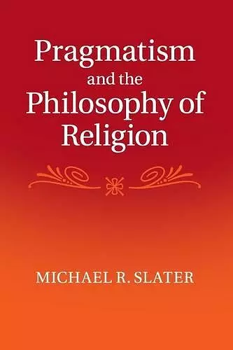 Pragmatism and the Philosophy of Religion cover