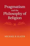 Pragmatism and the Philosophy of Religion cover