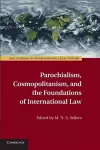 Parochialism, Cosmopolitanism, and the Foundations of International Law cover