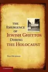 The Emergence of Jewish Ghettos during the Holocaust cover