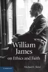 William James on Ethics and Faith cover