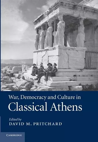 War, Democracy and Culture in Classical Athens cover
