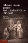 Religious Dissent and the Aikin-Barbauld Circle, 1740–1860 cover