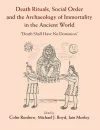 Death Rituals, Social Order and the Archaeology of Immortality in the Ancient World cover