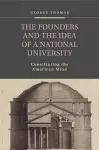 The Founders and the Idea of a National University cover