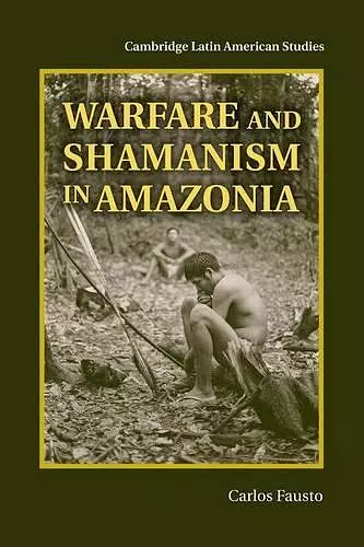 Warfare and Shamanism in Amazonia cover