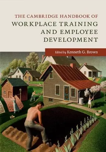 The Cambridge Handbook of Workplace Training and Employee Development cover