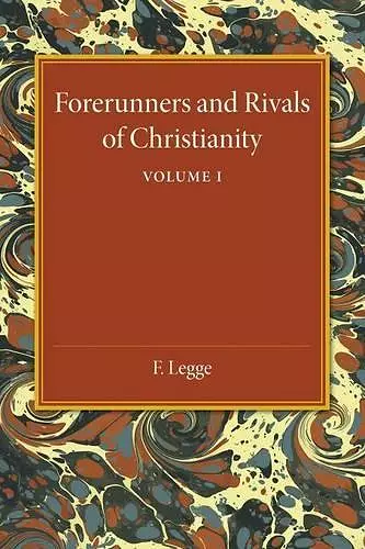 Forerunners and Rivals of Christianity: Volume 1 cover