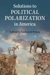 Solutions to Political Polarization in America cover