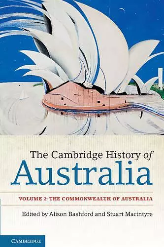 The Cambridge History of Australia: Volume 2, The Commonwealth of Australia cover