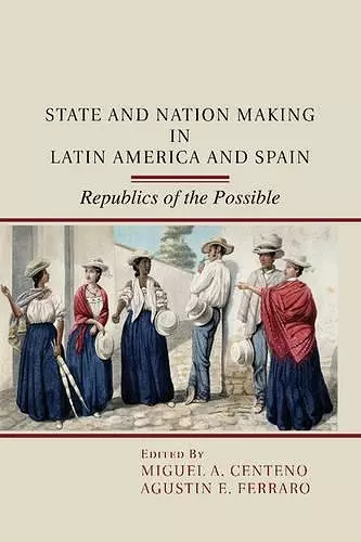 State and Nation Making in Latin America and Spain: Volume 1 cover