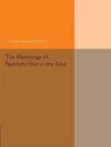 The Physiology of Reproduction in the Cow cover