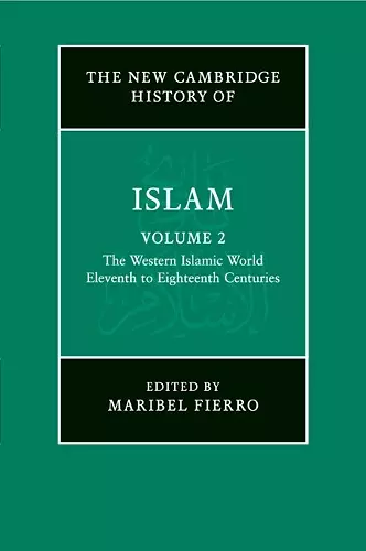 The New Cambridge History of Islam: Volume 2, The Western Islamic World, Eleventh to Eighteenth Centuries cover