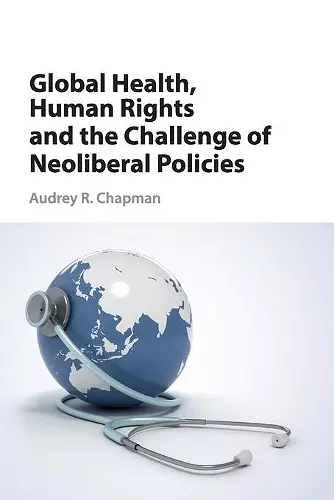 Global Health, Human Rights, and the Challenge of Neoliberal Policies cover