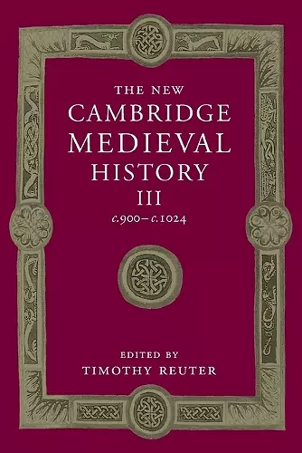 The New Cambridge Medieval History: Volume 3, c.900-c.1024 cover