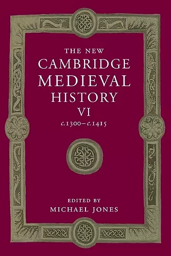 The New Cambridge Medieval History: Volume 6, c.1300-c.1415 cover