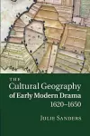 The Cultural Geography of Early Modern Drama, 1620–1650 cover