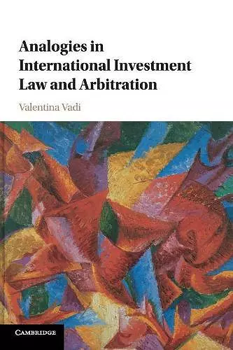 Analogies in International Investment Law and Arbitration cover