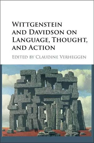 Wittgenstein and Davidson on Language, Thought, and Action cover