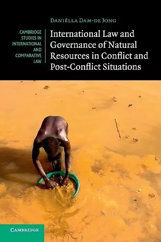 International Law and Governance of Natural Resources in Conflict and Post-Conflict Situations cover