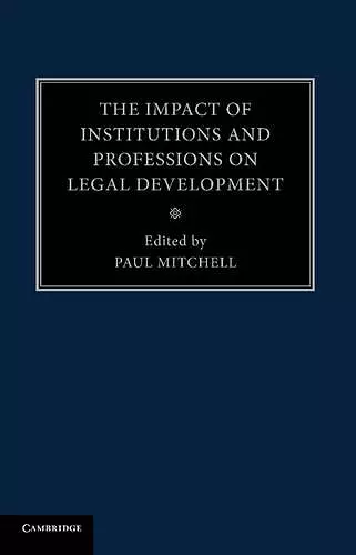 The Impact of Institutions and Professions on Legal Development cover