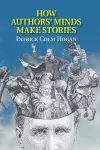 How Authors' Minds Make Stories cover