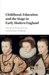 Childhood, Education and the Stage in Early Modern England cover