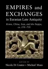 Empires and Exchanges in Eurasian Late Antiquity cover
