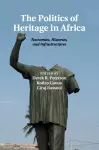 The Politics of Heritage in Africa cover