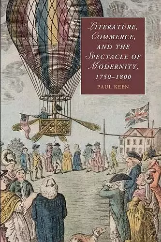 Literature, Commerce, and the Spectacle of Modernity, 1750–1800 cover