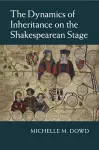 The Dynamics of Inheritance on the Shakespearean Stage cover