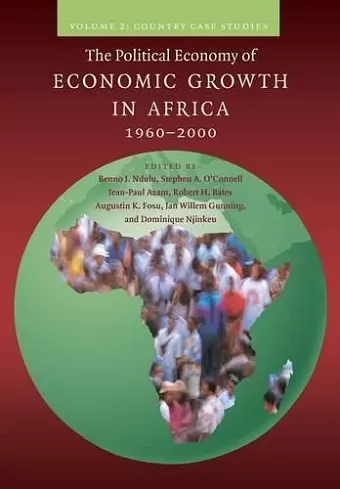 The Political Economy of Economic Growth in Africa, 1960–2000: Volume 2, Country Case Studies cover