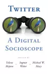 Twitter: A Digital Socioscope cover