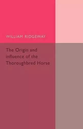 The Origin and Influence of the Thoroughbred Horse cover