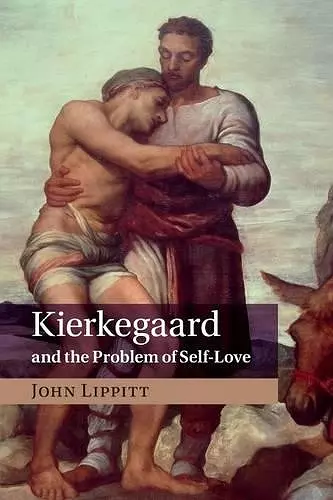 Kierkegaard and the Problem of Self-Love cover