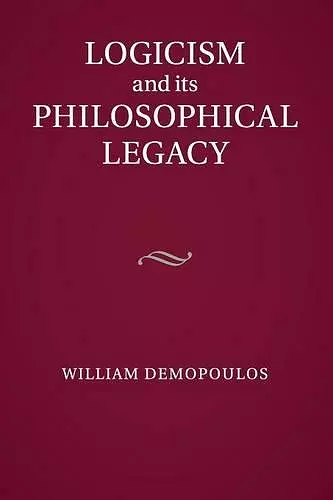 Logicism and its Philosophical Legacy cover