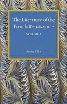 The Literature of the French Renaissance: Volume 1 cover