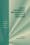 Early Childhood Development and Later Outcome cover